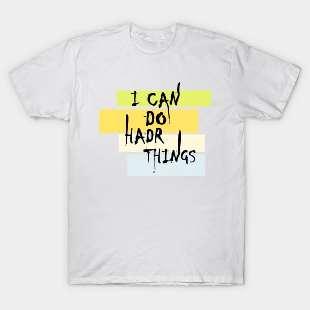 I Can Do Hard Things T-Shirt by Lamink